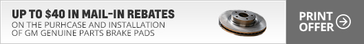 Up to $40 Mail-in Rebate on the Purchase and Installation of Select Front and Rear Brake Pads